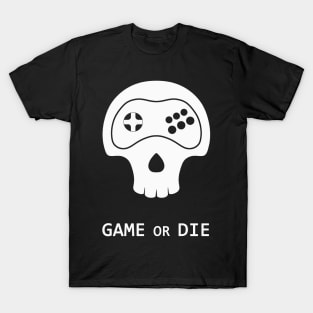 Game or Die T-Shirt